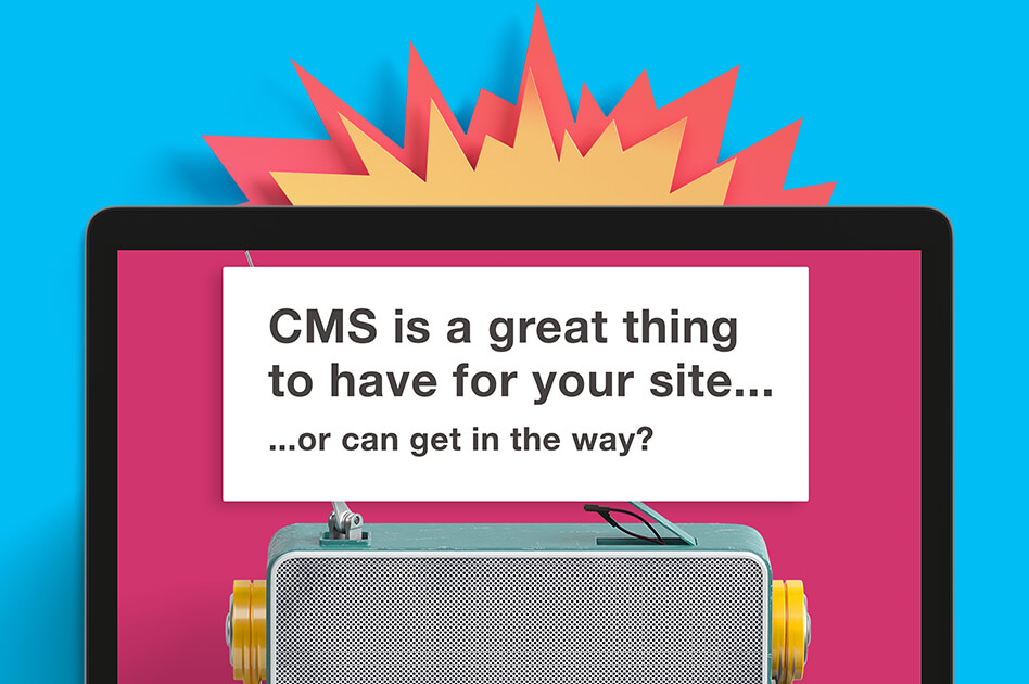 Is a CMS a great thing for my website?
